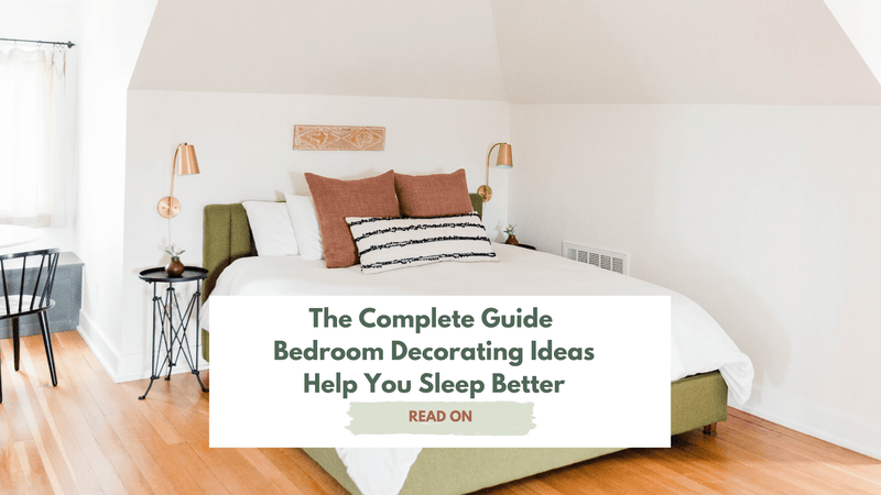 The Complete Guide to Bedroom Decorating Ideas and How They Can Help You Sleep Better