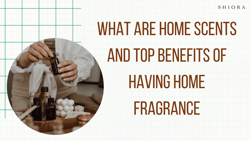 What are home scents and top benefits of having home fragrance