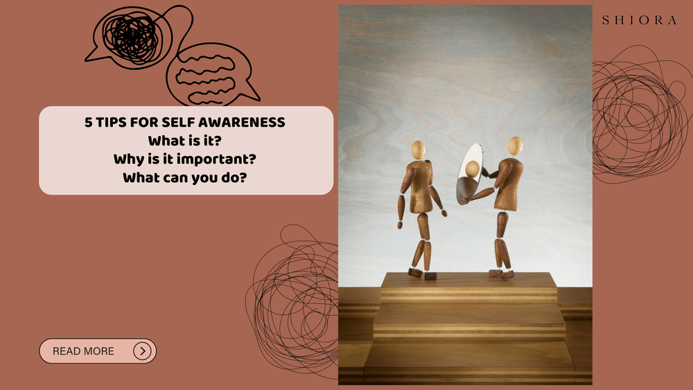 What is self awareness, why is it important and 5 tips on how to increase it