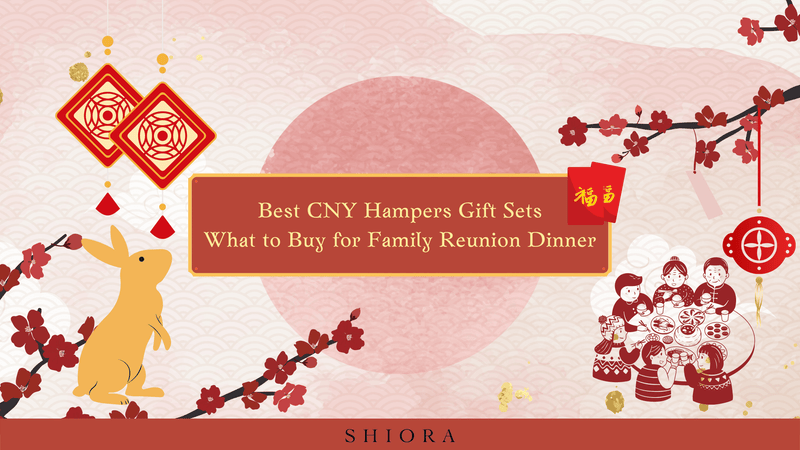 Best CNY Hampers Gift Sets What to Buy for Family Reunion Dinner: Chinese New Year 2023 in Singapore